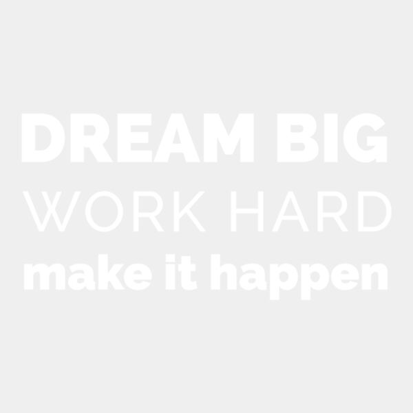 Dream Big Work Hard  White  Thumbnail