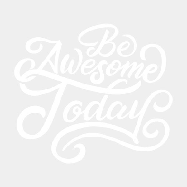 Be Awesome Today  White  Thumbnail