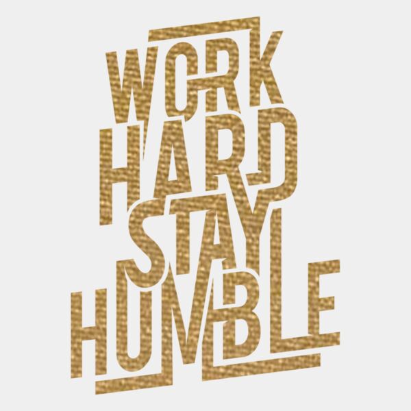 Work Hard Stay Humble  Mirror Gold  Thumbnail
