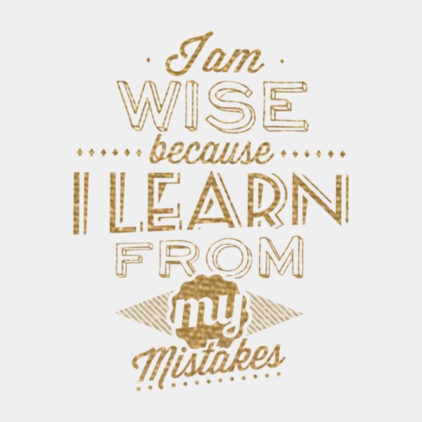 I am Wise Because  Metallic Gold  Thumbnail