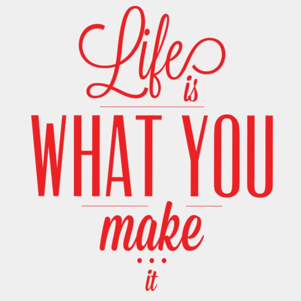 LifeIsWhatYouMakeItRed11x11 Thumbnail