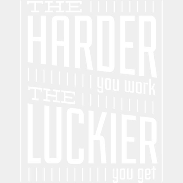 TheHarderYouWorkTheLuckierYouGetWhite11x11 Thumbnail