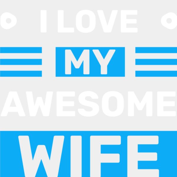 I Love My Awesome Wife Thumbnail