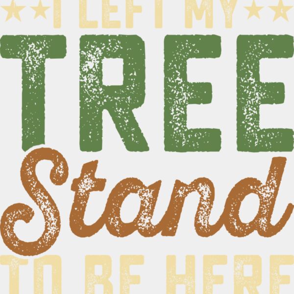 I Left My Tree Stand to Be Here Thumbnail